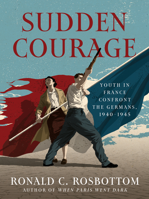 Title details for Sudden Courage by Ronald C. Rosbottom - Available